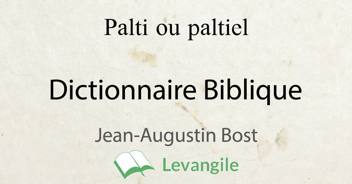 Palti Ou Paltiel Définition Du Dictionnaire Biblique Jean-Augustin Bost