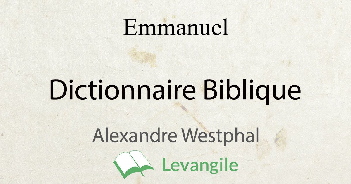 Emmanuel définition du dictionnaire biblique Westphal