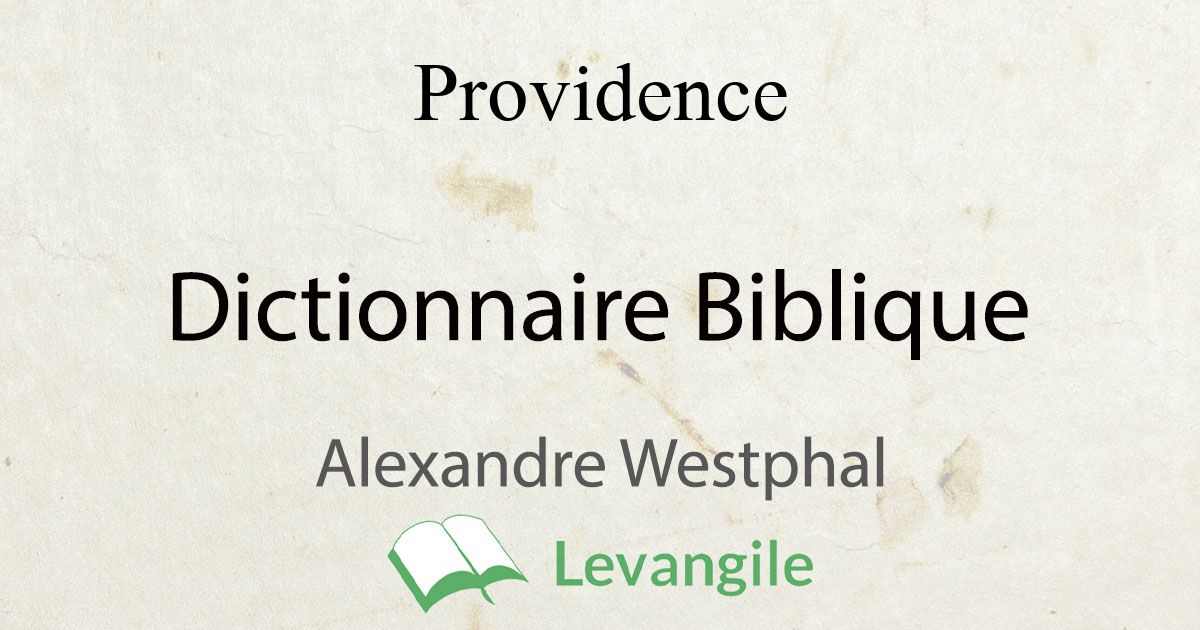 Providence D finition Du Dictionnaire Biblique Westphal